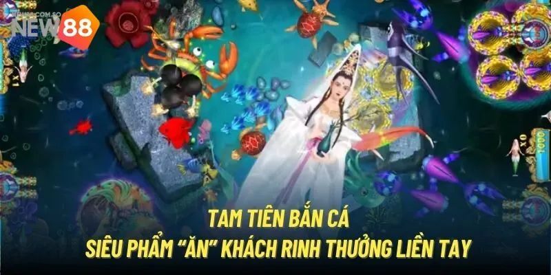 Hướng dẫn cách tham gia trò chơi Tam Tiên Bắn Cá